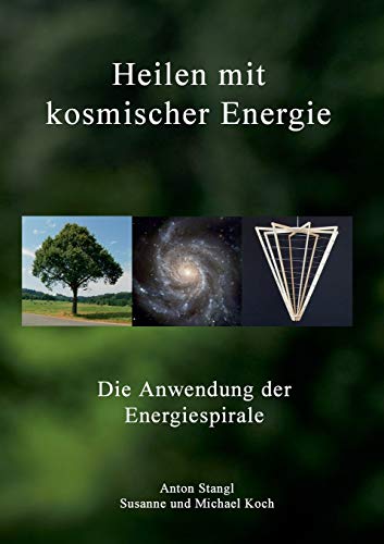 Heilen mit kosmischer Energie: Die Anwendung der Energiespirale von Books on Demand
